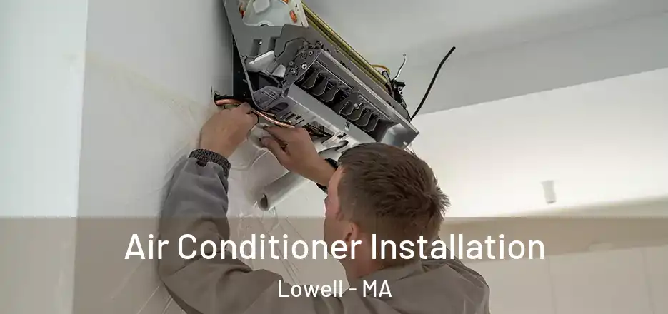 Air Conditioner Installation Lowell - MA