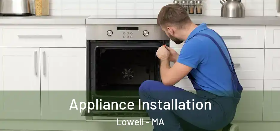 Appliance Installation Lowell - MA