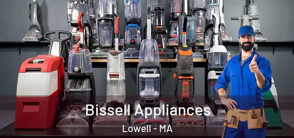 Bissell Appliances Lowell - MA