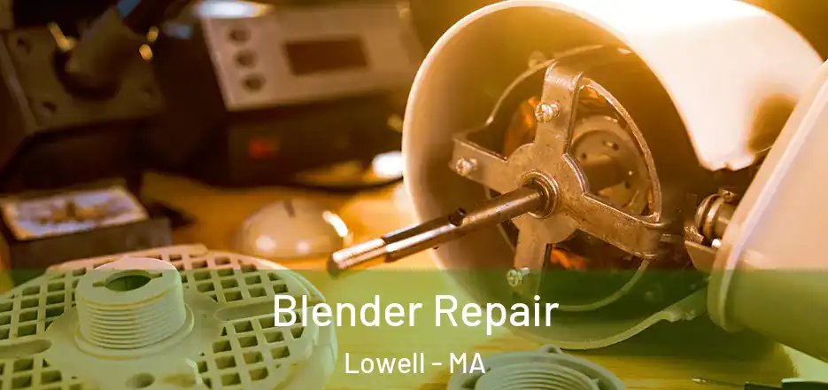 Blender Repair Lowell - MA