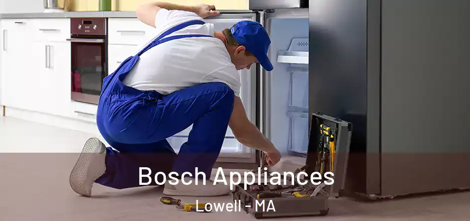 Bosch Appliances Lowell - MA