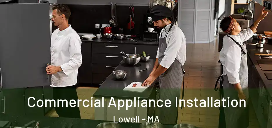 Commercial Appliance Installation Lowell - MA