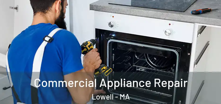 Commercial Appliance Repair Lowell - MA