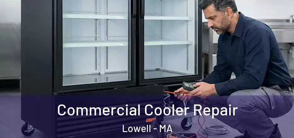  Commercial Cooler Repair Lowell - MA