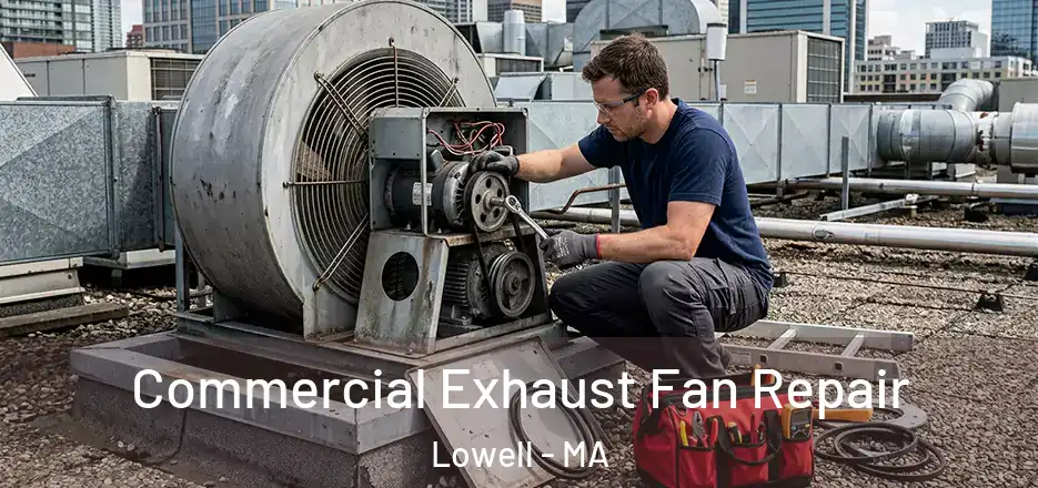 Commercial Exhaust Fan Repair Lowell - MA