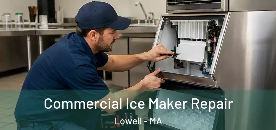 Commercial Ice Maker Repair Lowell - MA