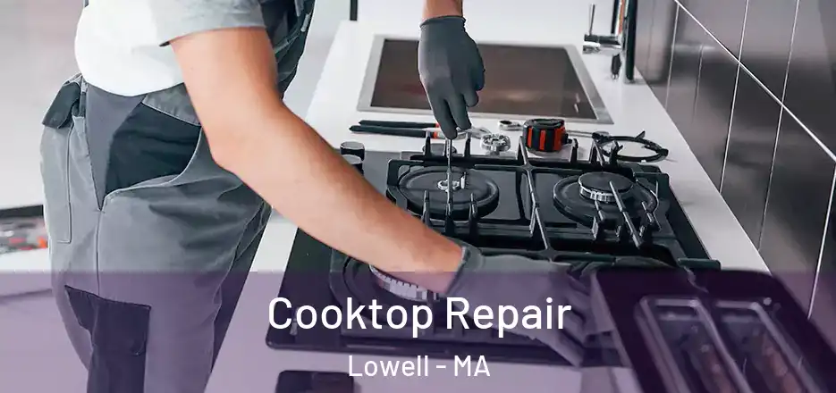 Cooktop Repair Lowell - MA
