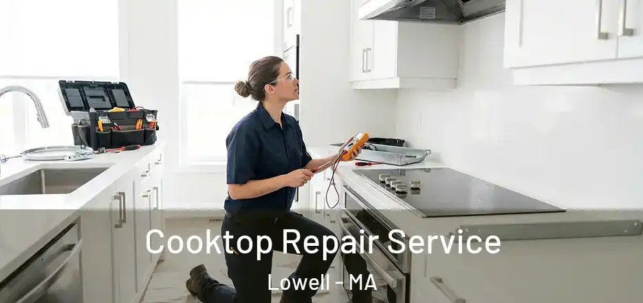  Cooktop Repair Service Lowell - MA