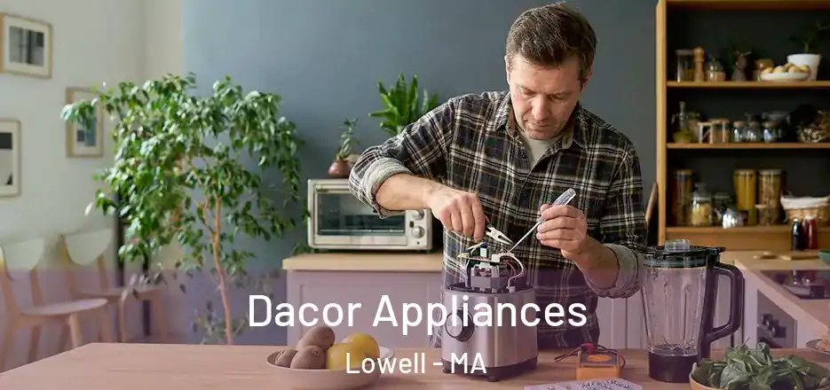 Dacor Appliances Lowell - MA