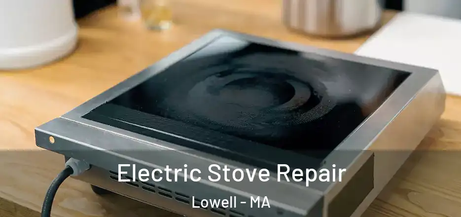 Electric Stove Repair Lowell - MA