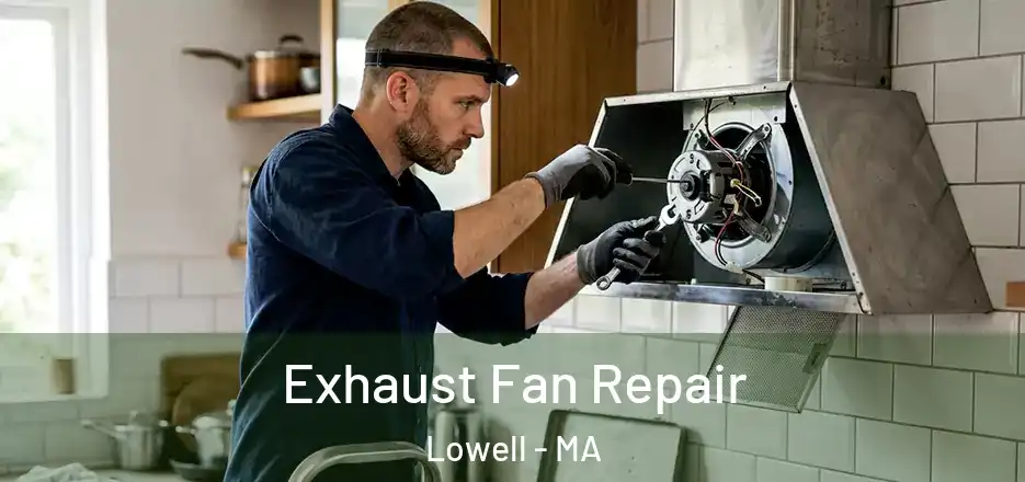 Exhaust Fan Repair Lowell - MA