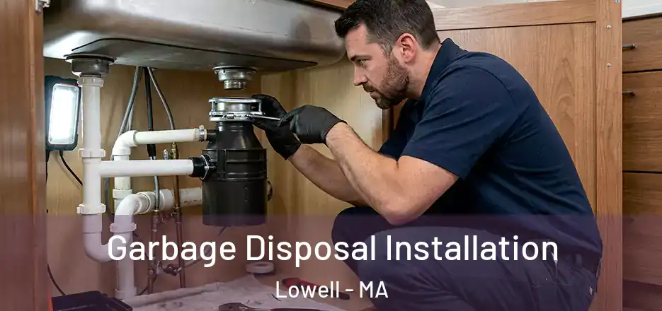 Garbage Disposal Installation Lowell - MA
