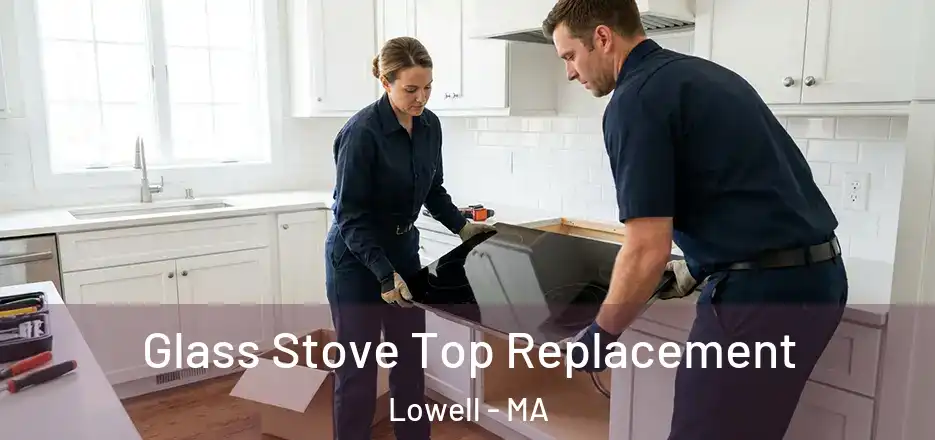 Glass Stove Top Replacement Lowell - MA