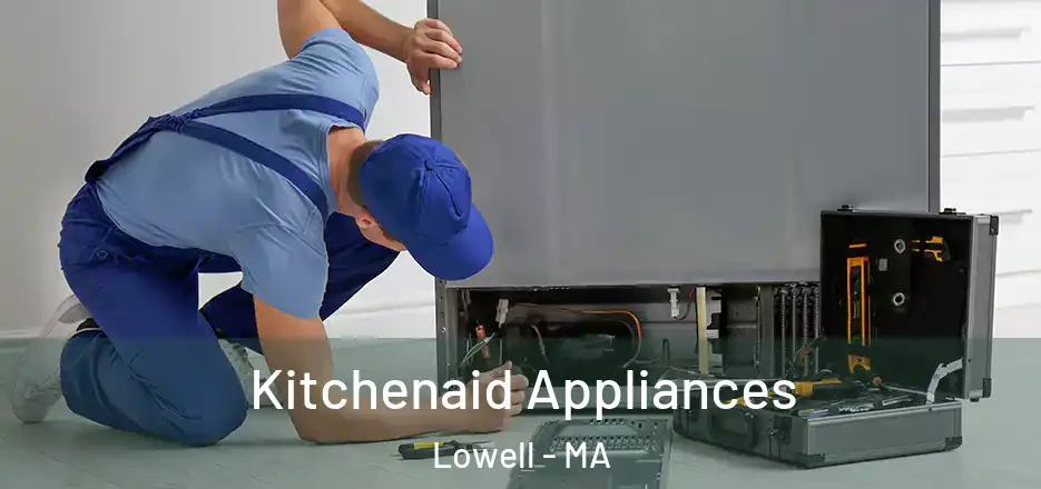 Kitchenaid Appliances Lowell - MA