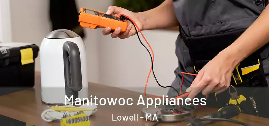  Manitowoc Appliances Lowell - MA