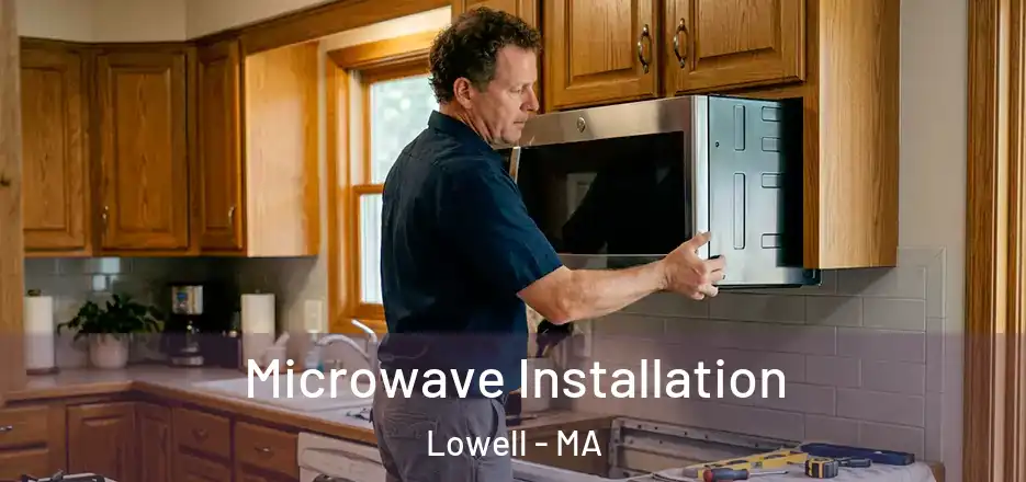  Microwave Installation Lowell - MA