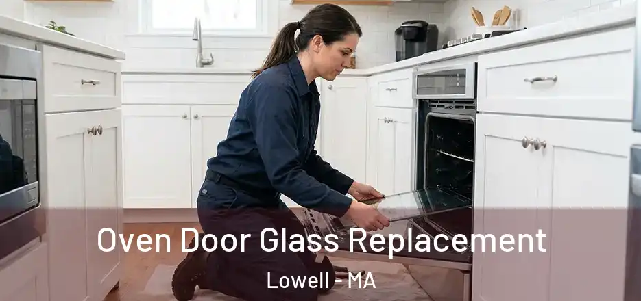 Oven Door Glass Replacement Lowell - MA
