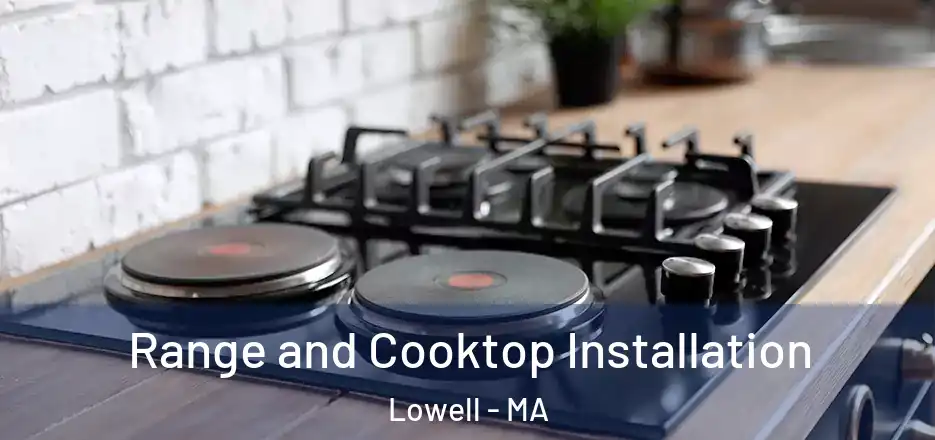 Range and Cooktop Installation Lowell - MA