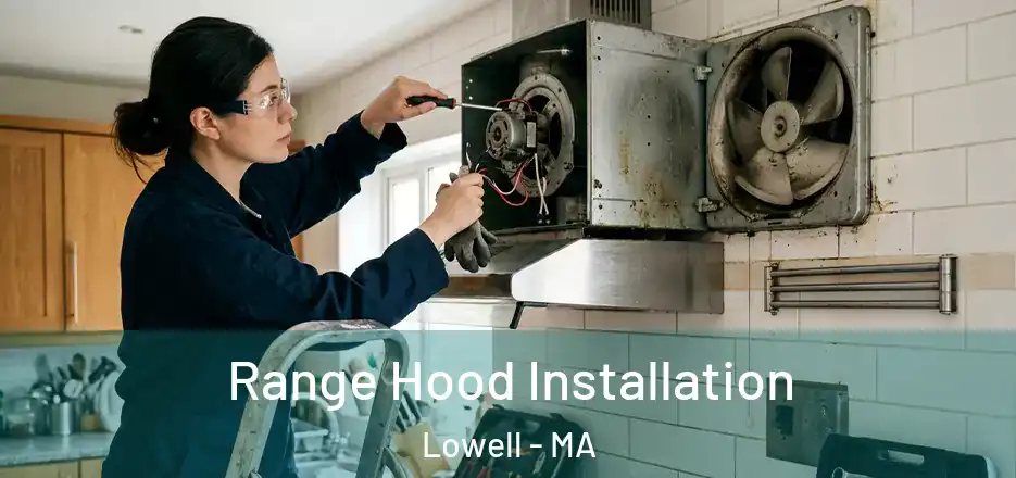 Range Hood Installation Lowell - MA