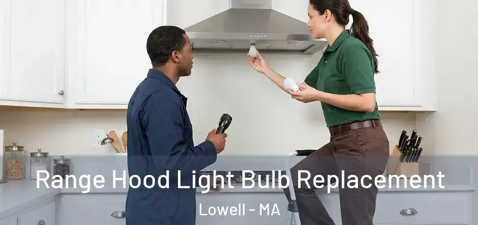 Range Hood Light Bulb Replacement Lowell - MA