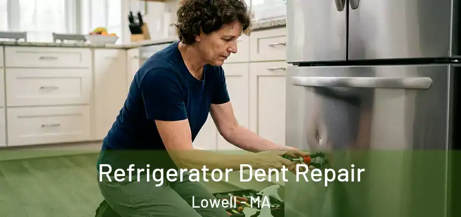 Refrigerator Dent Repair Lowell - MA