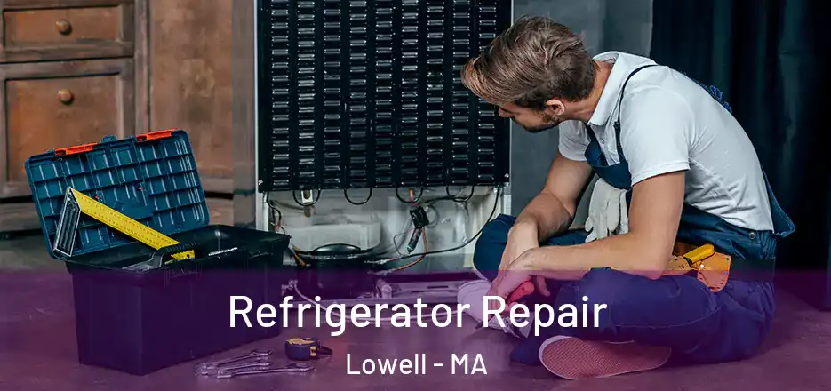 Refrigerator Repair Lowell - MA