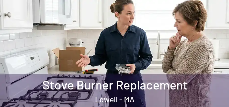 Stove Burner Replacement Lowell - MA