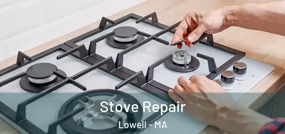 Stove Repair Lowell - MA