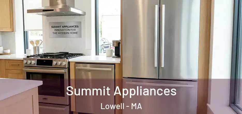  Summit Appliances Lowell - MA