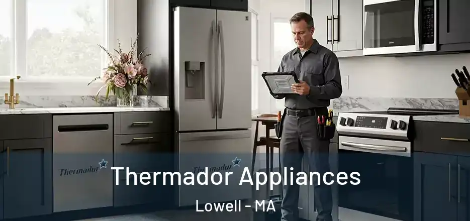 Thermador Appliances Lowell - MA
