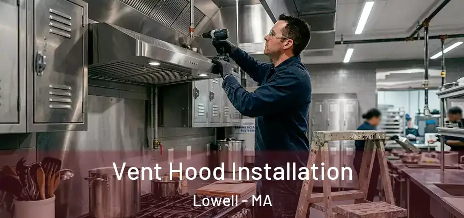 Vent Hood Installation Lowell - MA