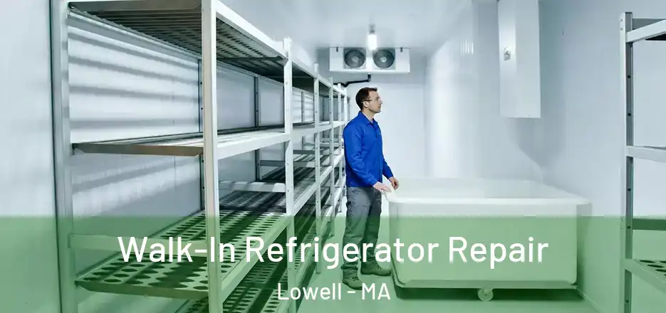 Walk-In Refrigerator Repair Lowell - MA