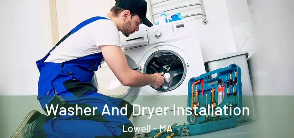 Washer And Dryer Installation Lowell - MA
