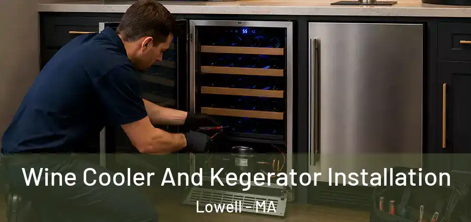 Wine Cooler And Kegerator Installation Lowell - MA